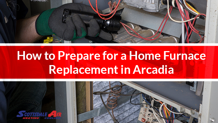 How to Prepare for a Home Furnace Replacement in Arcadia