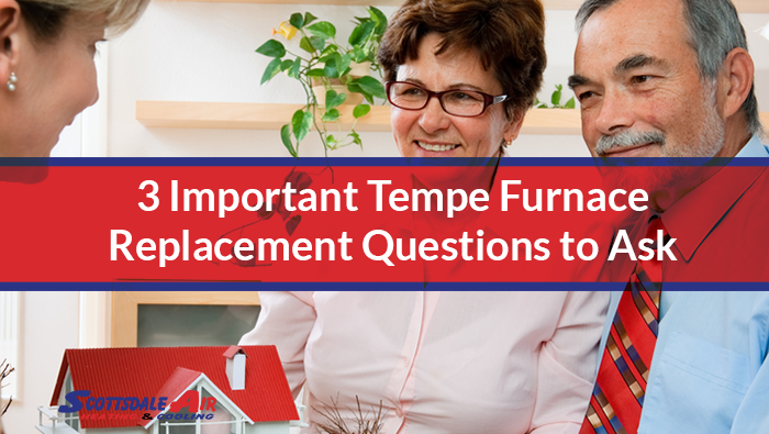 3 Important Tempe Furnace Replacement Questions to Ask