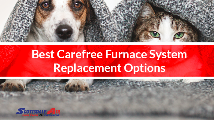 Best Carefree Furnace System Replacement Options