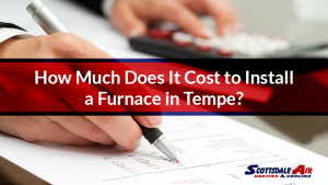 How Much Does It Cost to Install a Furnace Tempe