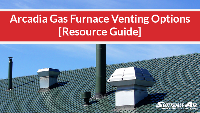 Arcadia Gas Furnace Venting Options [Resource Guide]