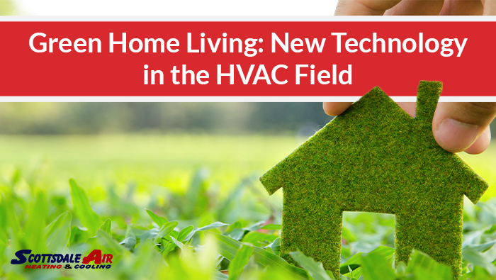 Green Home Living: New Technology in the HVAC Field