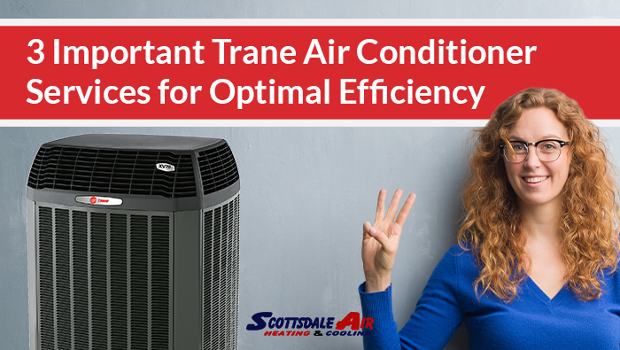 3 Important Trane Air Conditioner Services for Optimal Efficiency