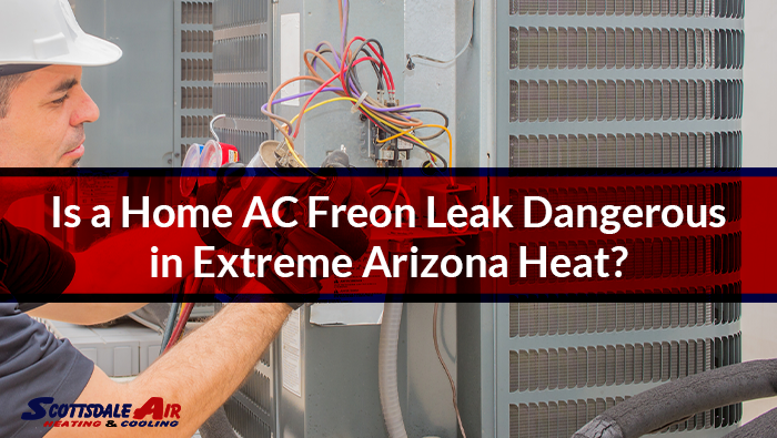 Is a Home AC Freon Leak Dangerous in Extreme Arizona Heat?