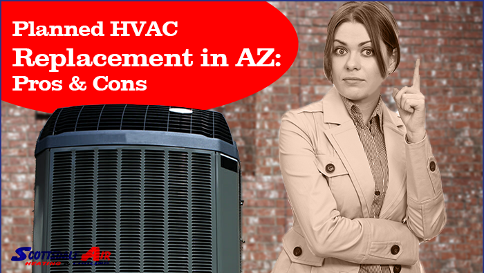 Planned HVAC Replacement in AZ: Pros & Cons