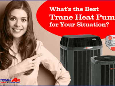 Whats the Best Trane Heat Pump for Your Situation