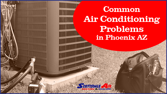 Common Air Conditioning Problems In Phoenix AZ