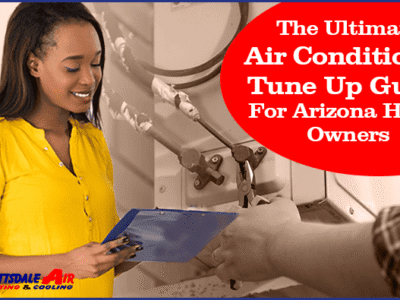 The Ultimate Air Conditioner Tune Up Guide For Arizona Home Owners 1