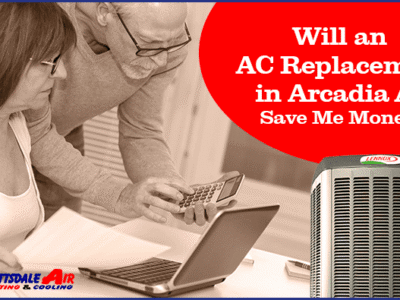 Will an AC Replacement in Arcadia AZ Save Me Money 1