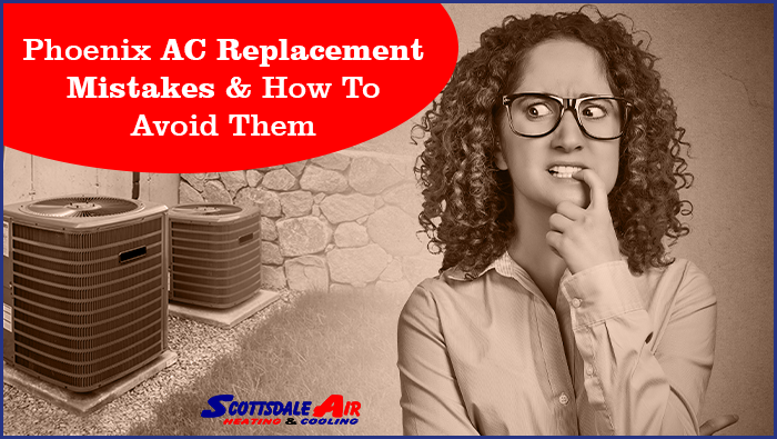 Phoenix AC Replacement Mistakes & How To Avoid Them