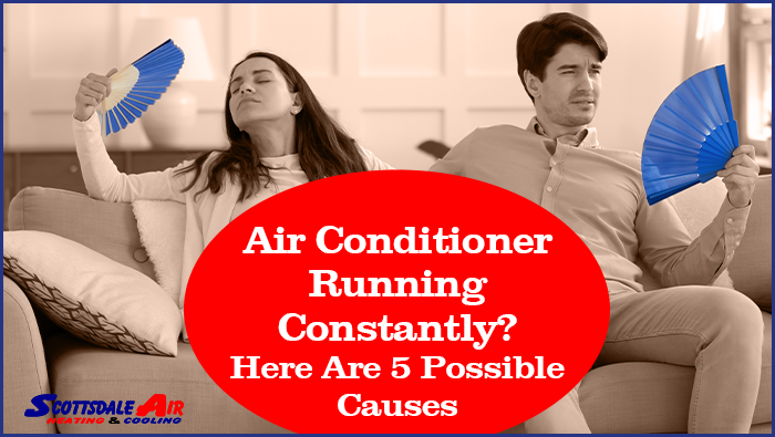 Air Conditioner Running Constantly? Here Are 5 Possible Causes