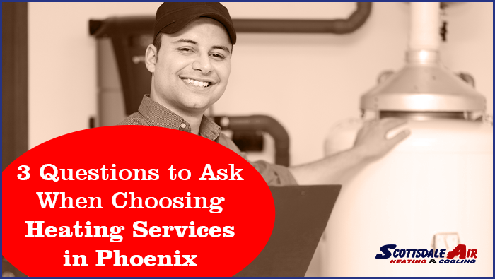 3 Questions to Ask When Choosing Heating Services in Phoenix