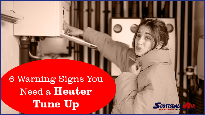 6 Warning Signs You Need a Heater Tune Up