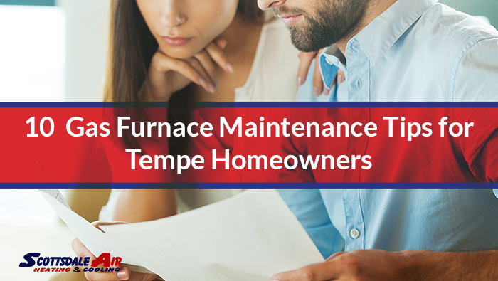 10 Gas Furnace Maintenance Tips for Tempe Homeowners