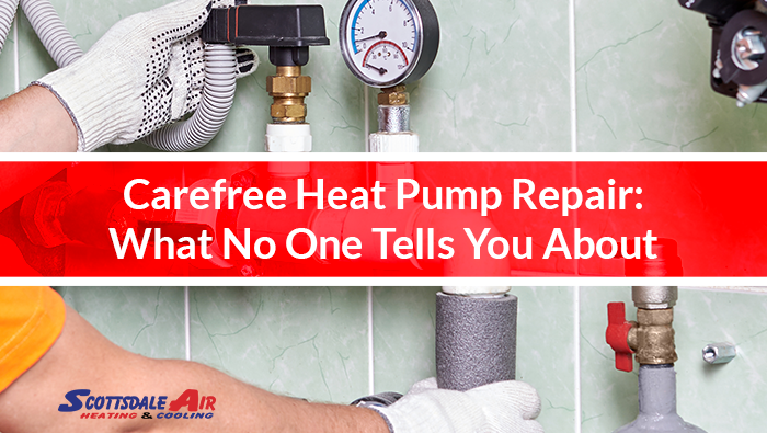Carefree Heat Pump Repair: What No One Tells You About