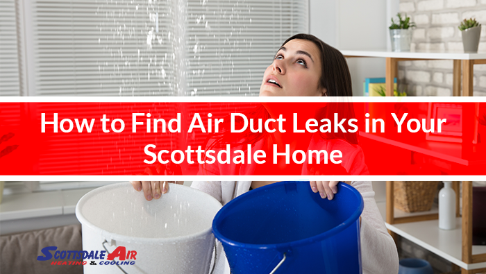 How to Find Air Duct Leaks in Your Scottsdale Home