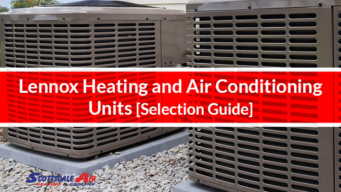 Lennox Heating and Air Conditioning Units [Selection Guide]