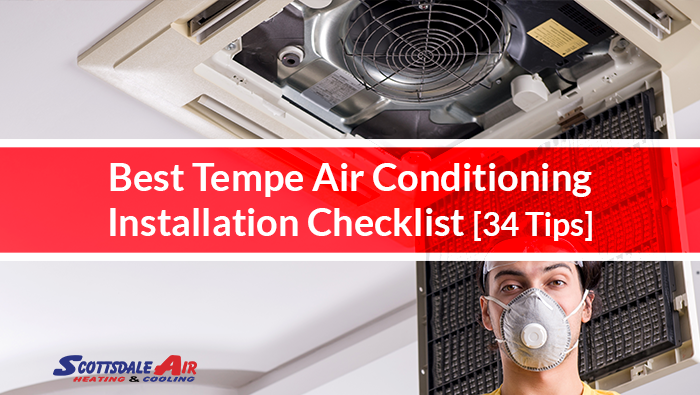 Best Tempe Air Conditioning Installation Checklist [34 Tips]