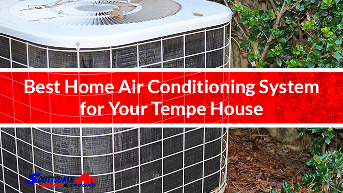 Best Home Air Conditioning System for Your Tempe House