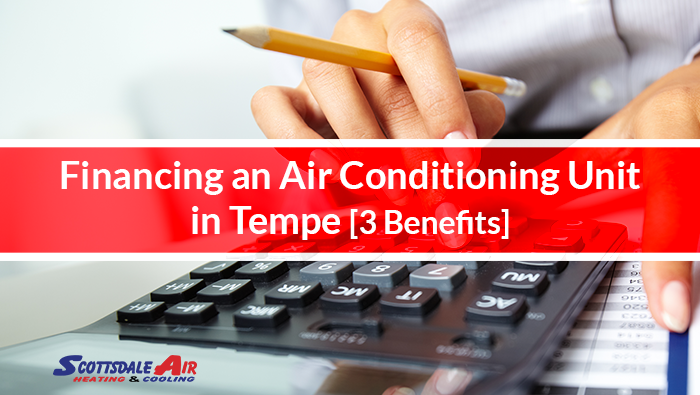 Financing an Air Conditioning Unit in Tempe (3 Benefits)