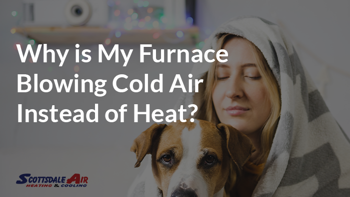 Why is My Furnace Blowing Cold Air Instead of Heat?