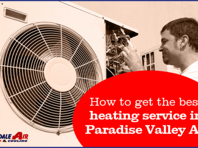 How to get the best heating service in Paradise Valley AZ 1
