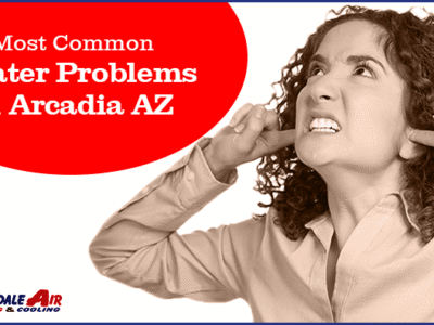 Most Common Heater Problems in Arcadia AZ 1