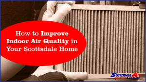 Improve Indoor Air Quality in Scottsdale