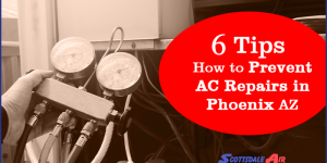 How to Prevent AC Repairs in Phoenix AZ [6 Expert Tips]