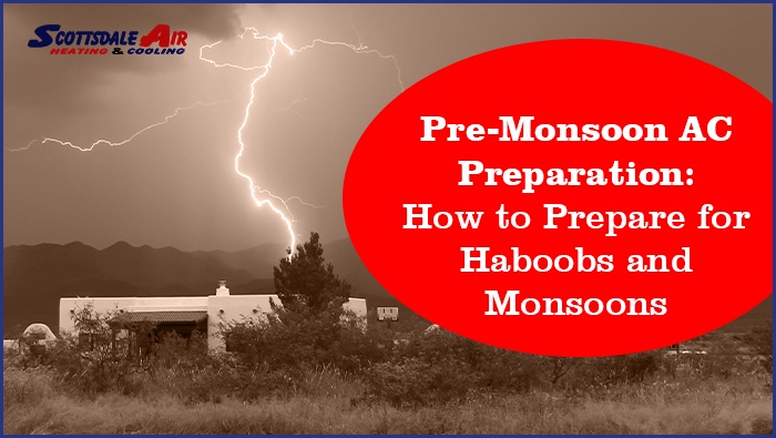 Pre-monsoon AC Preparation: How to Prepare for Haboobs and Monsoons