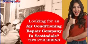 Looking for an Air Conditioning Repair Company In Scottsdale?