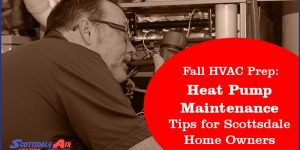Fall HVAC Prep: Heat Pump Maintenance Tips for Scottsdale Home Owners