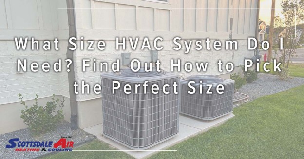 What Size HVAC System Do I Need? Find Out How to Pick the Perfect Size